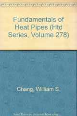 9780791812778-0791812774-Fundamentals of Heat Pipes: Presented at the 6th Aiaa/Asme Thermophysics and Heat Transfer Conference, Colorado Springs, Colorado, June 20-23, 1994 (Htd Series, Volume 278)