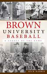 9781540231154-1540231151-Brown University Baseball: A Legacy of the Game