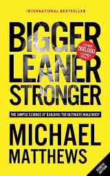 9781938895302-1938895304-Bigger Leaner Stronger: The Simple Science of Building the Ultimate Male Body