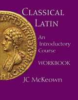 9781603842068-1603842063-Classical Latin: An Introductory Course Workbook (English and Latin Edition)