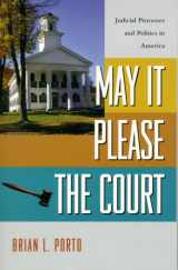 9780321036834-0321036832-May It Please the Court: Judicial Processes and Politics in America