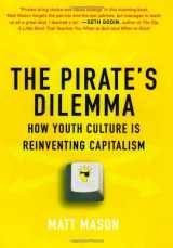 9781416532187-1416532188-The Pirate's Dilemma: How Youth Culture Is Reinventing Capitalism