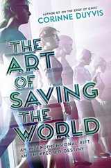 9781419736872-1419736876-The Art of Saving the World: An Interdimensional Riff. An Unexpected Destiny.