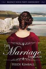 9781688109254-1688109250-The Marriage Bargain (Regency House Party: Havencrest)