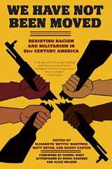 9781604864809-160486480X-We Have Not Been Moved: Resisting Racism and Militarism in 21st Century America