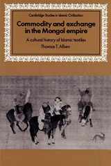 9780521893145-0521893143-Commodity and Exchange in the Mongol Empire: A Cultural History of Islamic Textiles (Cambridge Studies in Islamic Civilization)