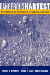 9780195143201-0195143205-Dangerous Harvest: Drug Plants and the Transformation of Indigenous Landscapes