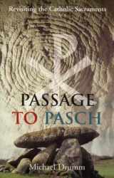 9781856071765-1856071766-Passage to Pasch: Revisiting the Catholic Sacraments