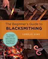 9780760379653-0760379653-The Beginner's Guide to Blacksmithing: The Complete Guide to the Basic Tools and Techniques for the Beginning Metal Worker (New Shoe Press)