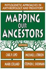 9780202307510-0202307514-Mapping Our Ancestors: Phylogenetic Methods in Anthropology and Prehistory