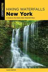 9781493041039-1493041037-Hiking Waterfalls New York: A Guide To The State's Best Waterfall Hikes