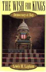 9780802114464-0802114466-The Wish for Kings: Democracy at Bay