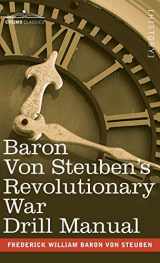 9781944529635-1944529632-Baron Von Steuben's Revolutionary War Drill Manual
