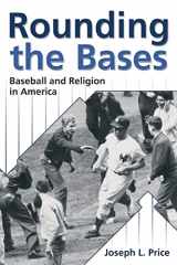 9780881460407-0881460400-Rounding the Bases: Baseball And Religion in America (Sports and Religion)