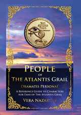 9781607621843-1607621843-People of the Atlantis Grail: A Reference Guide to Characters for Fans of The Atlantis Grail (Atlantis Grail Superfan Extras)