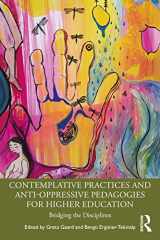 9781032063478-1032063475-Contemplative Practices and Anti-Oppressive Pedagogies for Higher Education: Bridging the Disciplines