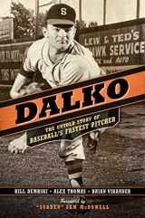 9781645427100-1645427102-Dalko: The Untold Story of Baseball's Fastest Pitcher