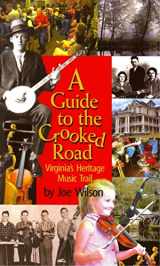 9780895873279-0895873273-Guide to the Crooked Road, A: Virginia's Heritage Music Trail