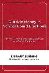 9781682532836-1682532836-Outside Money in School Board Elections: The Nationalization of Education Politics (Education Politics and Policy)