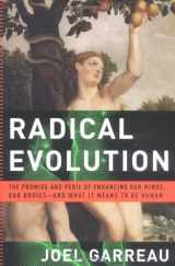 9780385509657-0385509650-Radical Evolution: The Promise and Peril of Enhancing Our Minds, Our Bodies -- and What It Means to Be Human