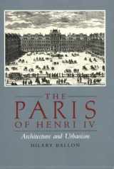 9780262521970-0262521970-The Paris of Henry IV: Architecture and Urbanism