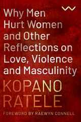 9781776147632-1776147634-Why Men Hurt Women and Other Reflections on Love, Violence and Masculinity
