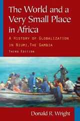 9780765624840-0765624842-The World and a Very Small Place in Africa: A History of Globalization in Niumi, the Gambia