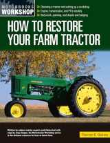 9780760368466-0760368465-How to Restore Your Farm Tractor: Choosing a tractor and setting up a workshop - Engine, transmission, and PTO rebuilds - Bodywork, painting, and decals and badging (Motorbooks Workshop)