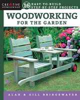 9781580118309-1580118305-Woodworking for the Garden: 16 Easy-to-Build Step-by-Step Projects (Creative Homeowner) Easy-to-Follow Instructions for Trellises, Planters, Decking, Fences, Chairs, Tables, Sheds, Pergolas, and More