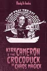 9780989227872-0989227871-Kirk Cameron & The Crocoduck of Chaos Magick