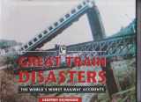 9780752522296-0752522299-Great Train Disasters: The World's Worst Railway Accidents