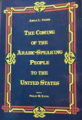 9780934733403-0934733406-The Coming of the Arabic Speaking People to the United States