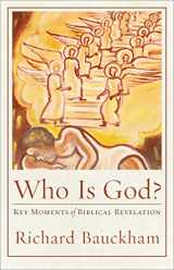 9781540961907-1540961907-Who Is God?: Key Moments of Biblical Revelation (Acadia Studies in Bible and Theology)