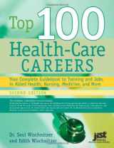 9781593571788-159357178X-Top 100 Health Care Careers: Your Complete Guidebook To Training And Jobs In Allied Health, Nursing, Medicine, And More 2nd Edition