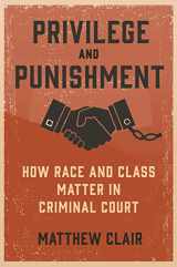 9780691233871-069123387X-Privilege and Punishment: How Race and Class Matter in Criminal Court