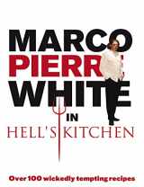 9780091923167-0091923166-Marco Pierre White in Hell's Kitchen: Over 100 Wickedly Tempting Recipes