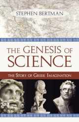9781616142179-1616142170-The Genesis of Science: The Story of Greek Imagination