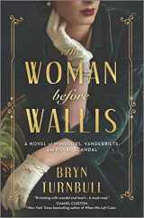 9780778388197-0778388190-The Woman Before Wallis: A Novel of Windsors, Vanderbilts, and Royal Scandal