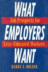 9780871543912-0871543915-What Employers Want: Job Prospects for Less-Educated Workers (Multi-City Study of Urban Inequality)