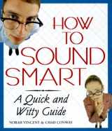 9781567313642-1567313647-How to Sound Smart: A Quick and Witty Guide