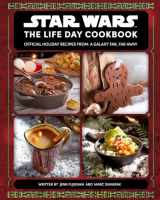 9781647224776-1647224772-Star Wars: The Life Day Cookbook: Official Holiday Recipes From a Galaxy Far, Far Away (Star Wars Holiday Cookbook, Star Wars Christmas Gift)