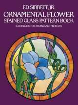 9780486247380-0486247384-Ornamental Flower Stained Glass Pattern Book: 83 Designs for Workable Projects (Dover Crafts: Stained Glass)