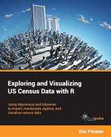 9781702556354-1702556352-Exploring and Visualizing US Census Data with R: Using tidycensus and tidyverse to import, manipulate, explore, and visualize census data