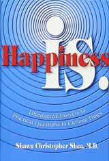 9780757300660-0757300669-Happiness Is: Unexpected Answers to Practical Questions in Curious Times