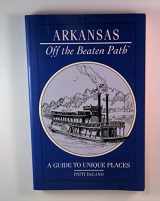 9781564400130-1564400131-Arkansas--Off the Beaten Path: A Guide to Unique Places
