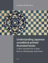 9789004258310-9004258310-Understanding Japanese Woodblock-Printed Illustrated Books: A Short Introduction to Their History, Bibliography and Format (English and Japanese Edition)