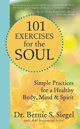 9781577318521-1577318528-101 Exercises for the Soul: Simple Practices for a Healthy Body, Mind, and Spirit