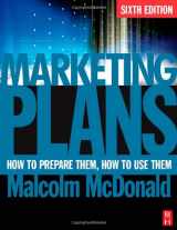 9780750683869-0750683864-Marketing Plans, Sixth Edition: How to prepare them, how to use them