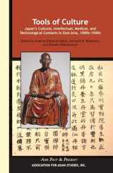 9780924304538-0924304537-Tools of Culture: Japan’s Cultural, Intellectual, Medical, and Technological Contacts in East Asia, 1100s–1500s (Asia Past & Present)