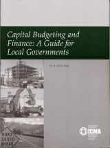 9780873261371-0873261372-Capital Budgeting and Finance: A Guide for Local Governments